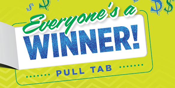 EVERYONE'S A WINNER SWIPE & WIN pull tab