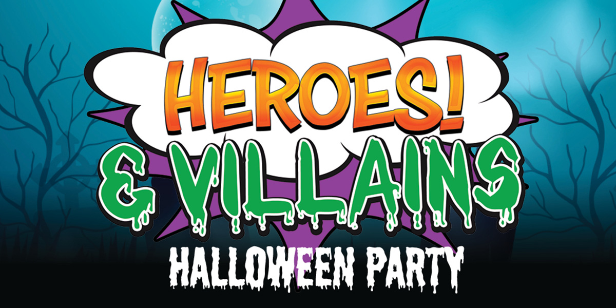 HEROES & VILLAINS HALLOWEEN PARTY