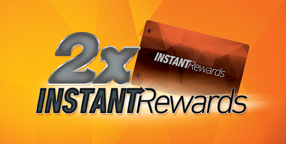 2X INSTANT REWARDS
