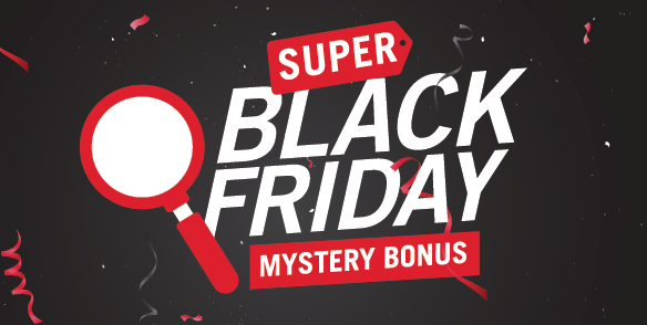 Super Black Friday Mystery Bonus
