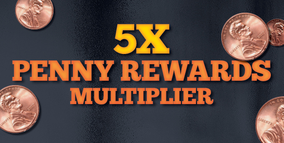 5x Penny Rewards Multiplier