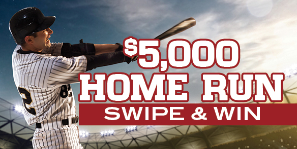 $5,000 Home Run Swipe & Win