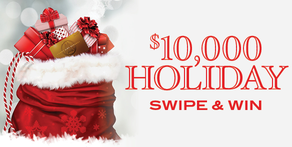 $10,000 HOLIDAY SWIPE & WIN