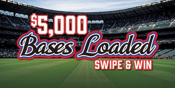 $5,000 Bases Loaded Swipe & Win