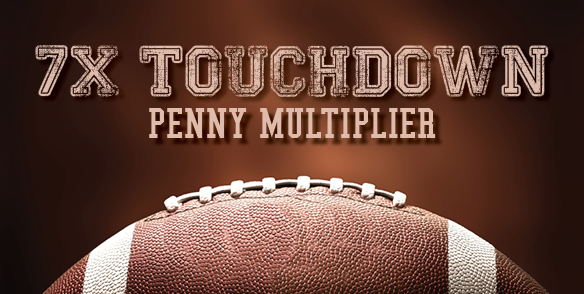 7X Touchdown Penny Multiplier