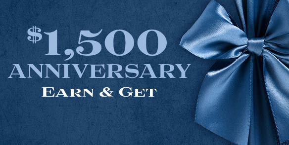 $1,500 Anniversary Earn & Get
