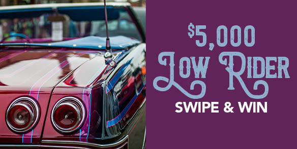 $5,000 Low Rider Swipe & Win