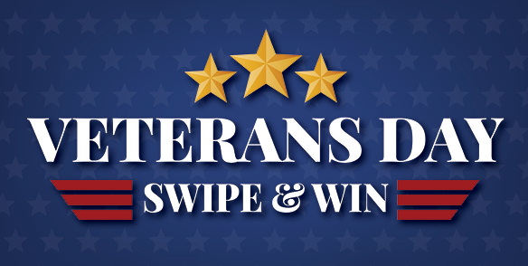 VETERANS DAY SWIPE & WIN