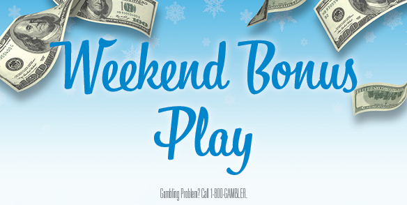 WEEKEND BONUS PLAY
