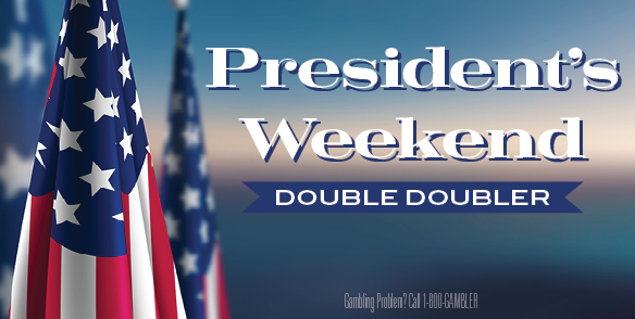 PRESIDENT'S WEEKEND DOUBLE DOUBLER