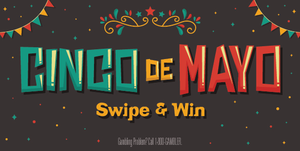 CINCO DE MAYO SWIPE & WIN