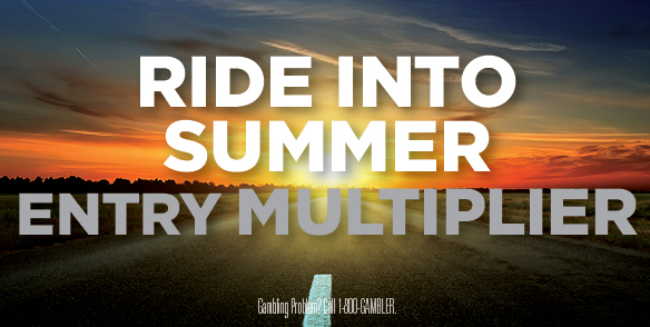 RIDE INTO THE SUMMER ENTRY MULTIPLIER