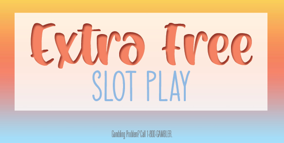 Extra Free SLOT PLAY