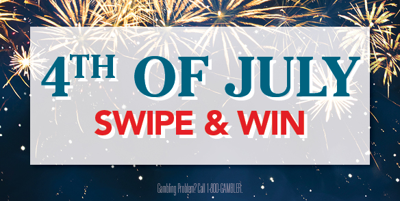 4TH OF JULY SWIPE & WIN