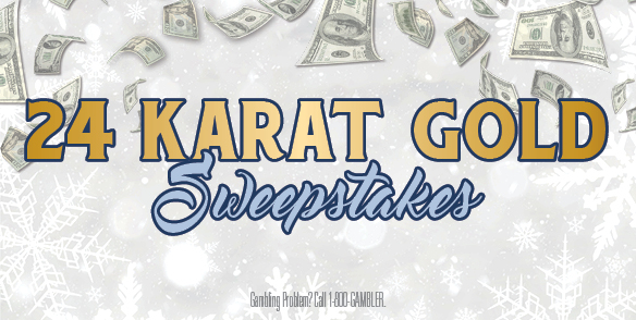 24 KARAT GOLD SWEEPSTAKES