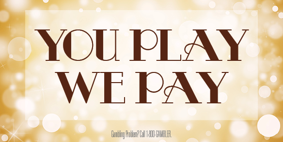 YOU PLAY WE PAY