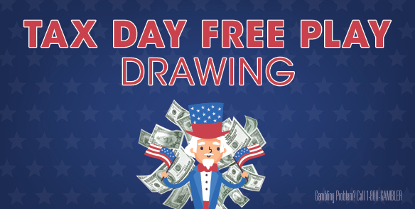 TAX DAY FREE PLAY DRAWING