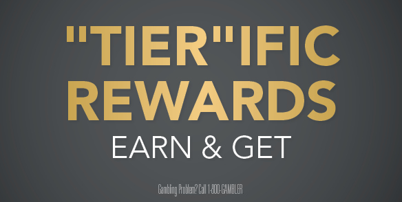 "TIER"IFIC REWARDS EARN & GET