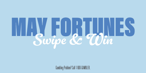 MAY FORTUNES SWIPE & WIN