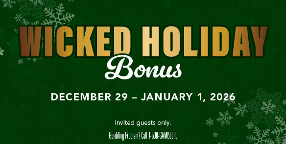 WICKED HOLIDAY BONUS