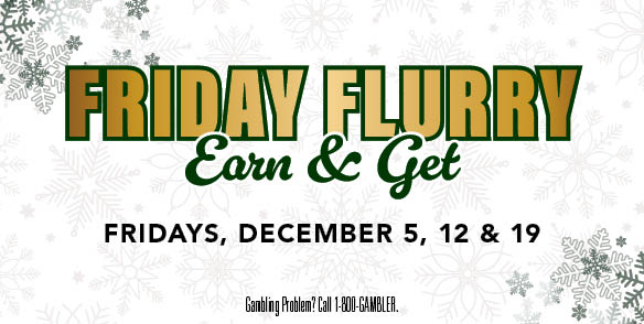FRIDAY FLURRY EARN & GET