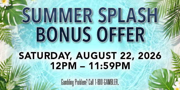 Summer Splash Bonus Offer
